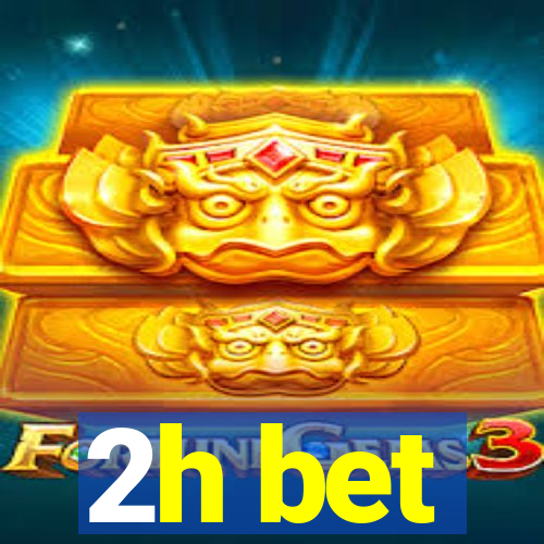 2h bet